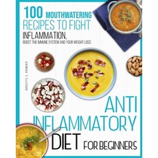 Anti-inflammatory diet for beginners: 100 Mouthwatering Recipes to Fight Inflammation Boost the Imm... 平裝版, Brigitte S. Romero, 英文