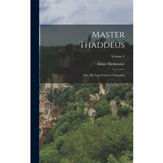 (英文圖書) Master Thaddeus; or The Last Foray in Lithuania; Volume 2 精裝版, Legare Street Press, 英文