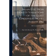 (英文圖書) Mean Electron Density Variations of the Quiet Ionosphere No. 6 - August 1961; NBS Technical N... 平裝版, Hassell Street Press, 英文