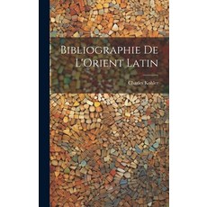 (英文圖書) Bibliographie de L'Orient Latin 精裝版, Legare Street Press, 英文