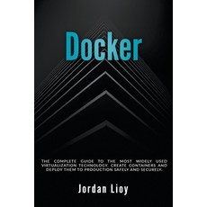 (英文圖書) Docker: The Complete Guide to the Most Widely Used Virtualization Technology. Create Containe... 平裝版, Jordan Lioy, 英文