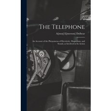 (英文圖書) The Telephone: An Account of the Phenomena of Electricity Magnetism and Sound as Involved ... 精裝版, Legare Street Press, 英文