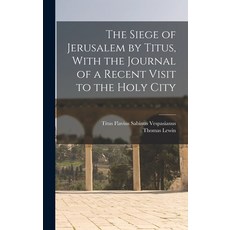 (英文圖書) The Siege of Jerusalem by Titus With the Journal of a Recent Visit to the Holy City 精裝版, Legare Street Press, 英文