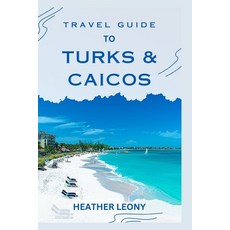 (英文圖書) Travel Guide to Turks and Caicos: Your Ultimate Guide to a Relaxing Caribbean Getaway 平裝版, Independently Published, 英文