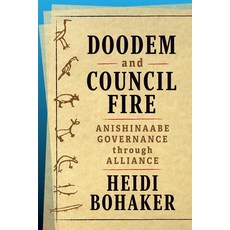 (英文圖書) Doodem and Council Fire: Anishinaabe Governance Through Alliance 平裝版, University of Toronto Press, 英文