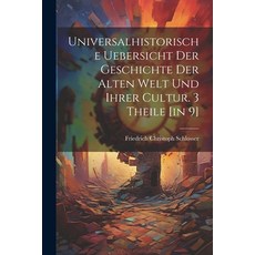(英文圖書) Universalhistorische Uebersicht Der Geschichte Der Alten Welt Und Ihrer Cultur. 3 Theile [in 9] 平裝版, Legare Street Press, 英文