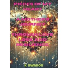 (英文圖書) "Pieces of My Heart: A Mother's Journey Through Love Loss and Resilience" 平裝版, Independently Published, 英文