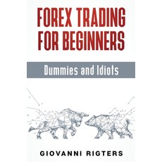 (英文圖書) Forex Trading for Beginners Dummies and Idiots 平裝版, Giovanni Rigters, 英文