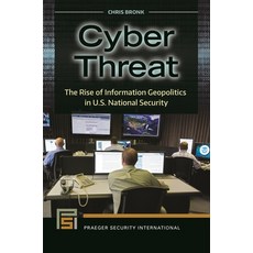 (英文圖書) Cyber Threat: The Rise of Information Geopolitics in U.S. National Security 精裝版, Bloomsbury Publishing PLC, 英文