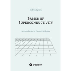 (英文圖書) Basics of Superconductivity: An Introduction to Theoretical Physics 平裝版, Tredition Gmbh, 英文