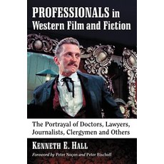 (英文圖書) Professionals in Western Film and Fiction: The Portrayal of Doctors Lawyers Journalists Cl... 平裝版, McFarland and Company, Inc., 英文