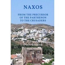 Naxos. From the precursor of the Parthenon to the Crusaders 平裝版, Independently Published, 英文