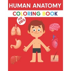 Human Anatomy Coloring Book For Kids: The Human Body For Kids - Gift For Your children - Bones Musc... 平裝版, Independently Published, 英文