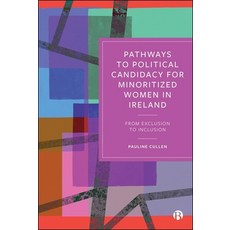(外文書) Pathways to Political Candidacy for Minoritized Women in Ireland: From Exclusion... Hardcover, Bristol University Press, English