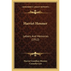 (英文圖書) Harriet Hosmer: Letters And Memories (1912) 平裝版, Kessinger Publishing, 英文