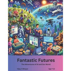 (英文圖書)Fantastic Futures: The Adventures of AI and Our World 平裝版, Independently Published, 英文