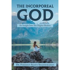 (英文圖書) The Incorporeal God: An Insight into the Higher Realms 平裝版, Authorhouse, 英文