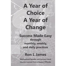A Year of Choice A Year of Change: Success Made Easy Through Monthly Weekly and Daily Practices 平裝版, Independently Published, 英文