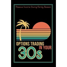 (英文圖書) Options Trading in Your 30s: Passive Income During Family Season 平裝版, Independently Published, 英文