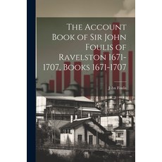 (英文圖書) The Account Book of Sir John Foulis of Ravelston 1671-1707 Books 1671-1707 平裝版, Legare Street Press, 英文