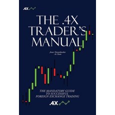 (英文圖書) The .4x Trader's Manual: The Mandatory Guide to Successful Foreign Exchange Trading 平裝版, Independently Published, 英文