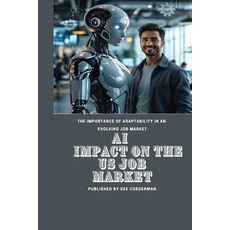 (英文圖書) AI Impact on the Us Job Market: The importance of adaptability in an evolving j... 平裝版, Independently Published, English