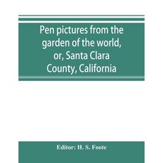 (英文圖書) Pen pictures from the garden of the world or Santa Clara County California:... 平裝版, Alpha Edition, 英文