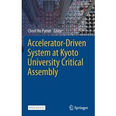 Accelerator-Driven System at Kyoto University Critical Assembly 精裝版, Springer, 英文