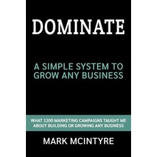 Dominate: A Simple System to Grow any Business 平裝版, Independently Published, 英文