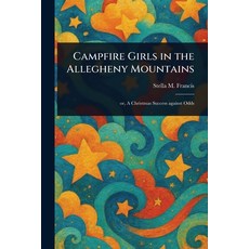 (英文圖書)Campfire Girls in the Allegheny Mountains 平裝版, Anson Street Press, 英文