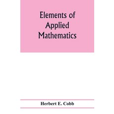 (英文圖書) Elements of applied mathematics 平裝版, Alpha Edition, 英文