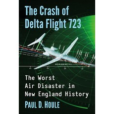 (英文圖書) The Crash of Delta Flight 723: The Worst Air Disaster in New England History 平裝版, McFarland & Company, 英文