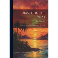 (英文圖書) Travels in the West: Cuba; With Notices of Porto Rico and the Slave Trade 平裝版, Legare Street Press, 英文