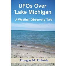 (英文圖書) UFOs Over Lake Michigan: A Weather Observers Tale 平裝版, Independently Published, 英文
