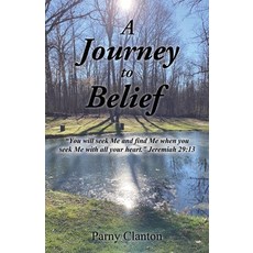 (英文圖書) A Journey to Belief: "You will seek Me and find Me when you seek Me with all your heart." Jer... 平裝版, Xulon Press, 英文