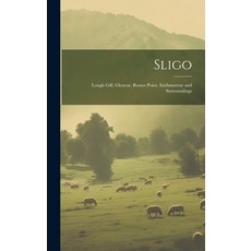 (英文圖書) Sligo: Lough Gill Glencar Rosses Point Inishmurray and Surroundings 精裝版, Legare Street Press, 英文