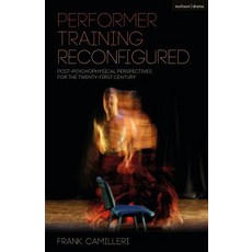 Performer Training Reconfigured: Post-psychophysical Perspectives for the Twenty-first Century 精裝版, Continnuum-3PL, 英文