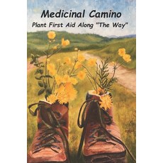 Medicinal Camino: Plant First Aid Along "The Way" 平裝版, Independently Published, 英文