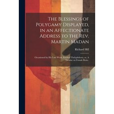 (英文圖書) The Blessings of Polygamy Displayed in an Affectionate Address to the Rev. Martin Madan; Occ... 平裝版, Legare Street Press, 英文