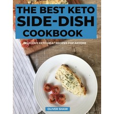 The Best Keto Side-Dish Cookbook: Healthy Keto side dishes easy and quick to prepare 平裝版, Oliver Shaw, 英文