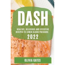 (英文圖書) Dash 2022: Healthy Delicious and Effective Recipes to Lower Blood Pressure 平裝版, Olivia Gates, 英文
