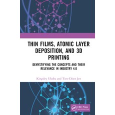 (英文圖書) Thin Films Atomic Layer Deposition and 3D Printing: Demystifying the Concepts and Their Rel... 精裝版, CRC Press, 英文