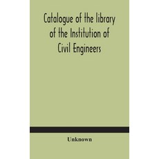 Catalogue of the library of the Institution of Civil Engineers. Subject-index to the catalogue of th... 精裝版, Alpha Edition, 英文