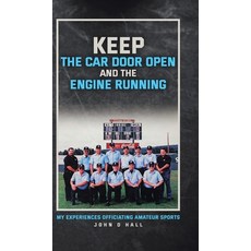 (英文圖書) Keep The Car Door Open And The Engine Running: My Experiences Officiating Amateur Sports 精裝版, Tellwell Talent, 英文