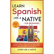 (英文圖書) Learn Spanish Like a Native for Beginners - Level 2: Learning Spanish in Your Car Has Never B... 精裝版, Learn Like a Native, 英文