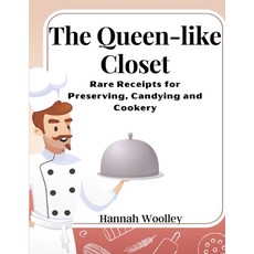 (英文圖書) The Queen-like Closet: Rare Receipts for Preserving Candying and Cookery 平裝版, Sorens Books, 英文
