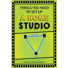 (英文圖書) Thing You Need To Set Up A Home Studio 平裝版, Independently Published, 英文