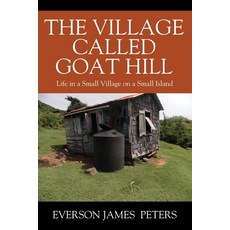 (英文圖書) The Village Called Goat Hill: Life in a Small Village on a Small Island 平裝版, Outskirts Press, 英文