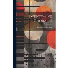 (英文圖書) Twenty-five Chorales 精裝版, Legare Street Press, 英文