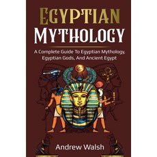 Egyptian Mythology: A Comprehensive Guide to Ancient Egypt 平裝版, Ingram Publishing, 英文